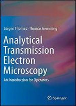 Analytical Transmission Electron Microscopy: An Introduction For Operators