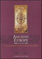 Ancient Europe: 8000 B.C. A.D. 1000 : Encyclopedia Of The Barbarian World