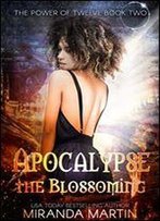 Apocalypse The Blossoming (The Power Of Twelve Book 2)