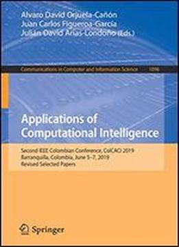 Applications Of Computational Intelligence: Second Ieee Colombian Conference, Colcaci 2019, Barranquilla, Colombia, June 5-7, 2019, Revised Selected ... In Computer And Information Science)