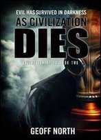 As Civilization Dies (Extinction Of Us Book 2)