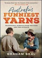 Australia's Funniest Yarns: Traditional Humour From The Bush And The Outback