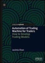 Automation Of Trading Machine For Traders: How To Develop Trading Models
