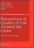 Barometers Of Quality Of Life Around The Globe: How Are We Doing? (Social Indicators Research Series)