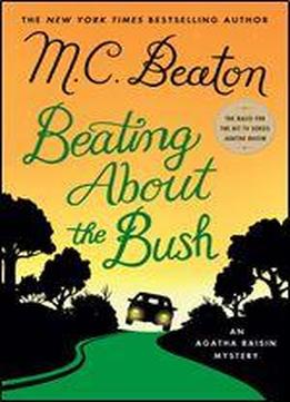 Beating About The Bush: An Agatha Raisin Mystery (agatha Raisin Mysteries Book 30)