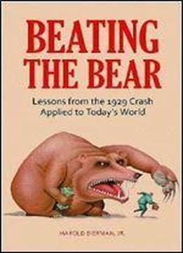 Beating The Bear: Lessons From The 1929 Crash Applied To Today's World