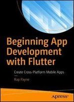 Beginning App Development With Flutter: Create Cross-Platform Mobile Apps