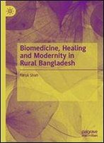 Biomedicine, Healing And Modernity In Rural Bangladesh