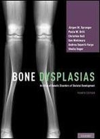 Bone Dysplasias: An Atlas Of Genetic Disorders Of Skeletal Development
