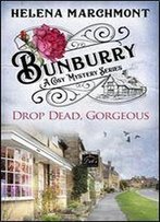 Bunburry - Drop Dead, Gorgeous: A Cosy Mystery Series (Countryside Mysteries: A Cosy Shorts Series Book 5)