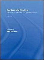 Cahiers Du Cinema: Volume Iii: 1969-1972:.The Politics Of Representation: 1969-72: The Politics Of Representation Vol 3 (Routledge Library Of Media And Cultural Studies)