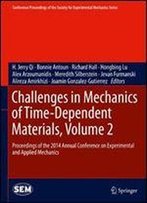 Challenges In Mechanics Of Time-Dependent Materials, Volume 2: Proceedings Of The 2014 Annual Conference On Experimental And Applied Mechanics
