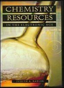 Chemistry Resources In The Electronic Age (science Resources In The Electronic Age)