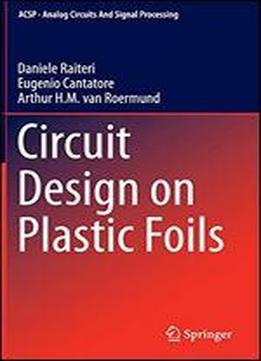 Circuit Design On Plastic Foils (analog Circuits And Signal Processing)