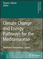 Climate Change And Energy Pathways For The Mediterranean: Workshop Proceedings, Cyprus (Alliance For Global Sustainability Bookseries)