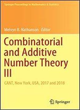 Combinatorial And Additive Number Theory Iii: Cant, New York, Usa, 2017 And 2018