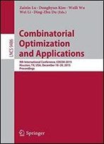 Combinatorial Optimization And Applications: 9th International Conference, Cocoa 2015, Houston, Tx, Usa, December 18-20, 2015, Proceedings