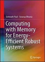 Computing With Memory For Energy-Efficient Robust Systems