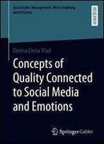 Concepts Of Quality Connected To Social Media And Emotions (Sustainable Management, Wertschopfung Und Effizienz)