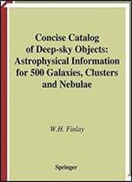 Concise Catalog Of Deep-sky Objects: Astrophysical Information For 500 Galaxies, Clusters And Nebulae
