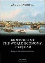 Contours Of The World Economy 1-2030 Ad: Essays In Macro-Economic History, 1st Edition