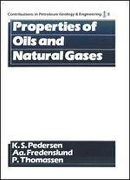 Contributions In Petroleum Geology And Engineering: Properties Of Oils And Natural Gases V. 5 (contributions In Petroleum Geology & Engineering)