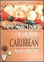 Cooking The Caribbean Way: To Include New Low-Fat And Vegetarian Recipes (Easy Menu Ethnic Cookbooks)
