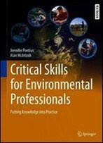 Critical Skills For Environmental Professionals: Putting Knowledge Into Practice (Springer Textbooks In Earth Sciences, Geography And Environment)