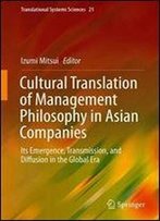 Cultural Translation Of Management Philosophy In Asian Companies: Its Emergence, Transmission, And Diffusion In The Global Era
