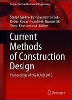 Current Methods Of Construction Design: Proceedings Of The Icmd 2018 (Lecture Notes In Mechanical Engineering)