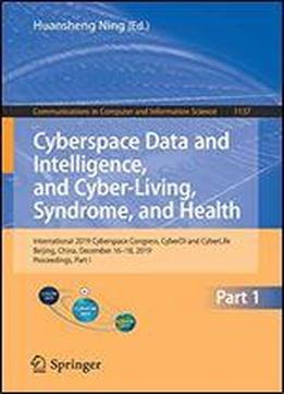 Cyberspace Data And Intelligence, And Cyber-living, Syndrome, And Health: International 2019 Cyberspace Congress, Cyberdi And Cyberlife, Beijing, ... In Computer And Information Science)