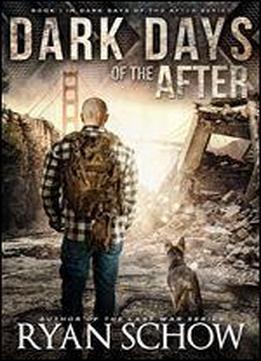 Dark Days Of The After: A Post-apocalyptic Emp Survival Thriller
