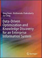 Data-Driven Optimization And Knowledge Discovery For An Enterprise Information System