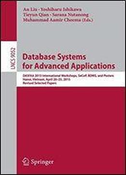 Database Systems For Advanced Applications: Dasfaa 2015 International Workshops, Secop, Bdms, And Posters, Hanoi, Vietnam, April 20-23, 2015, Revised ... Papers (lecture Notes In Computer Science)