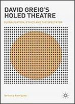 David Greig's Holed Theatre: Globalization, Ethics And The Spectator