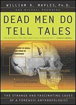 Dead Men Do Tell Tales: The Strange And Fascinating Cases Of A Forensic Anthropologist