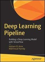 Deep Learning Pipeline: Building A Deep Learning Model With Tensorflow