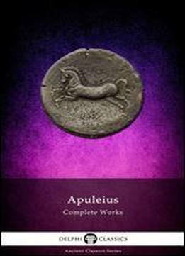 Delphi Complete Works Of Apuleius With The Golden Ass (illustrated) (delphi Ancient Classics Book 43)
