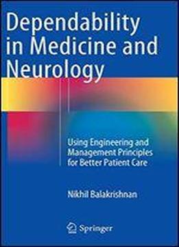 Dependability In Medicine And Neurology: Using Engineering And Management Principles For Better Patient Care