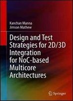 Design And Test Strategies For 2d/3d Integration For Noc-Based Multicore Architectures