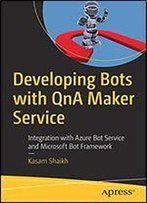 Developing Bots With Qna Maker Service: Integration With Azure Bot Service And Microsoft Bot Framework