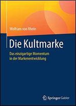 Die Kultmarke: Das Einzigartige Momentum In Der Markenentwicklung