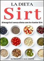 Dieta Sirt: Dimagrire Senza Dieta Con Le Ricette Sirt (Italian Edition)