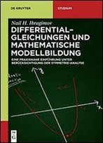 Differentialgleichungen Und Mathematische Modellbildung: Eine Praxisnahe Einfhrung Unter Bercksichtigung Der Symmetrie-Analyse