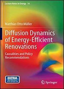 Diffusion Dynamics Of Energy-efficient Renovations: Causalities And Policy Recommendations (lecture Notes In Energy)
