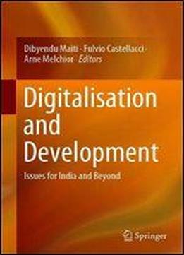 Digitalisation And Development:: Issues For India And Beyond