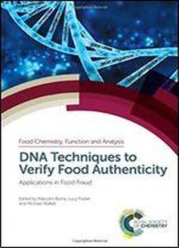 Dna Techniques To Verify Food Authenticity: Applications In Food Fraud