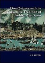 Don Quixote And The Subversive Tradition Of Golden Age Spain
