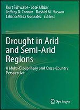 Drought In Arid And Semi-arid Regions: A Multi-disciplinary And Cross-country Perspective
