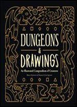 Dungeons And Drawings: An Illustrated Compendium Of Creatures